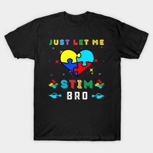 JUST LET ME STIM BRO T-Shirt